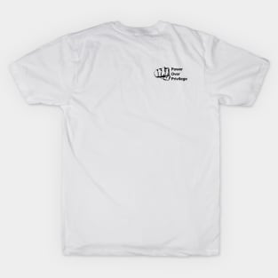 Power Over Privilege 1 T-Shirt